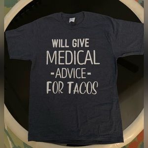 Will give medical advice for tacos graphic T